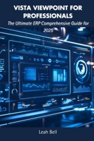 Vista Viewpoint for Professionals: The Ultimate ERP Comprehensive Guide for 2025 B0F1DSGHY3 Book Cover