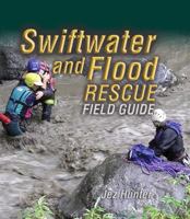 Swiftwater and Flood Rescue Field Guide 0763757195 Book Cover