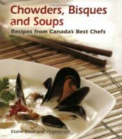 Chowders, Bisques And Soups: Recipes From Canada's Best Chefs 088780649X Book Cover