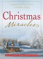 Christmas Miracles: Inspirational Stories of True Holiday Magic 1580625525 Book Cover