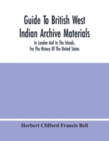 Guide to British West Indian Archive Materials, in London and in the Islands, for the History of the United States 1342334108 Book Cover