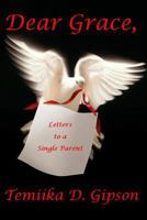 Dear Grace, Letters to a Single Parent 057806944X Book Cover
