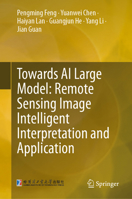Towards AI Large Model: Remote Sensing Image Intelligent Interpretation and Application 9819558786 Book Cover