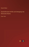 Geschichte des Verfalls und Untergangs des Römischen Reichs: Erster Theil 336827760X Book Cover