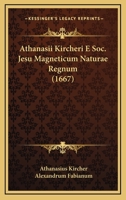 Athanasii Kircheri E Soc. Jesu Magneticum Naturae Regnum (1667) 1120160073 Book Cover