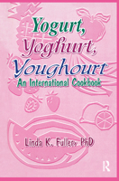 Yogurt, Yogourt, Youghourt: An International Cookbook 1560220333 Book Cover