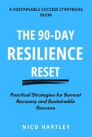 The 90-Day Resilience Reset: Practical Strategies for Burnout Recovery and Sustainable Success B0F8B8JJ5M Book Cover