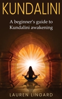 Kundalini: A Beginner's Guide to Kundalini Awakening 1761037773 Book Cover