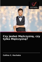 Czy jesteś Mężczyzną, czy tylko Mężczyzną? 6203676713 Book Cover