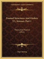 Framed Structures And Girders V1, Stresses, Part 1: Theory And Practice 1165551586 Book Cover