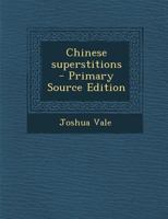 Chinese Superstitions - Primary Source Edition 1293799513 Book Cover