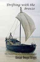 Drifting with the breeze: The ramblings of a born adventurer B0FP5NBGHL Book Cover
