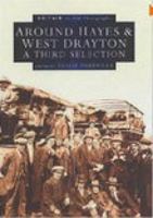 Around Hayes and West Drayton: A Third Selection 0750927682 Book Cover