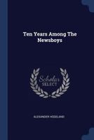 Ten Years Among the Newsboys 1377260739 Book Cover