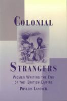 Colonial Strangers: Women Writing the End of the British Empire 0813534178 Book Cover