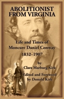 Abolitionist from Virginia, Life and Times of Moncure Daniel Conway, 1832-1907 0788427326 Book Cover
