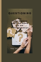 Questioning: An informative skill to have as an entrepreneur B0BBY5Q3LG Book Cover