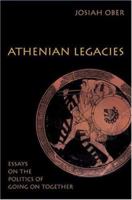 Athenian Legacies: Essays on the Politics of Going On Together 0691120951 Book Cover
