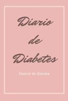 Diario de Diabetes Control de Glucosa: Registra Todas las Medidas de Az�car- Cuaderno de Control de Diabetes - Regalo �til para Diab�ticos - 110 P�ginas 1099043662 Book Cover