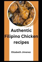 Authentic Filipino Chicken Recipes B0CS3PDXMT Book Cover