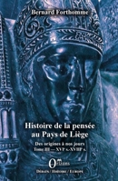 Histoire de la pensée au Pays de Liège: Des origines à nos jours Tome III : XVIe s. - XVIIIe s. (French Edition) B07Z76LM79 Book Cover