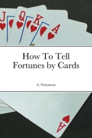 How To Tell Fortunes by Cards 1458379892 Book Cover
