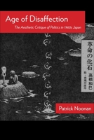 Age of Disaffection: The Aesthetic Critique of Politics in 1960s Japan 0231220480 Book Cover