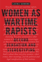 Women as Wartime Rapists: Beyond Sensation and Stereotyping 0814771408 Book Cover