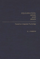 Equilibration, Mind, and Brain: Toward an Integrated Psychology 0275936090 Book Cover