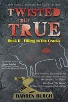 Twisted But True: Book II - Filling in the Cracks 1662405219 Book Cover