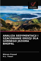 ANALIZA SEDYMENTACJI I SZACOWANIE EROZJI DLA GÓRNEGO JEZIORA BHOPAL 6203602310 Book Cover