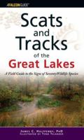 Scats and Tracks of the Great Lakes: A Field Guide to the Signs of Seventy Wildlife Species (Scats and Tracks Series) 0762742313 Book Cover