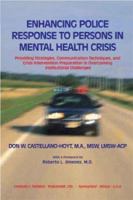 Enhancing Police Response to Persons in Mental Health Crisis: Providing Stratergies, Communication Techniques, and Crisis Intervention Preparation in Overcoming Institutional Challenges 0398074178 Book Cover