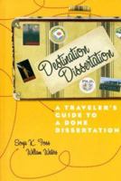 Destination Dissertation: A Traveler's Guide to a Done Dissertation 0742554406 Book Cover