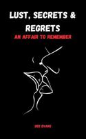 Lust, Secrets & Regrets: An Affair to Remember 1736258591 Book Cover