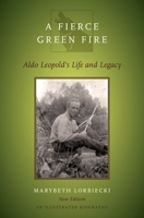 Aldo Leopold: A Fierce Green Fire 0762736631 Book Cover