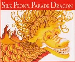 Silk Peony, Parade Dragon 1563972336 Book Cover