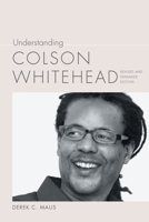 Understanding Colson Whitehead 1643361732 Book Cover