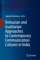 Deleuzian and Guattarian Approaches to Contemporary Communication Cultures in India 9811521395 Book Cover