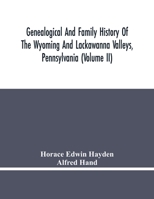 Genealogical And Family History Of The Wyoming And Lackawanna Valleys, Pennsylvania 9354480586 Book Cover
