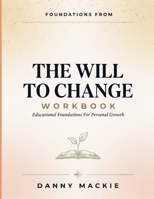 Foundations From The Will To Change: Educational Foundations For Personal Growth B0HFB3C3SW Book Cover