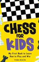 Chess for Kids: From Beginner to Champion: Complete Black and White Guide and Course 1960395270 Book Cover