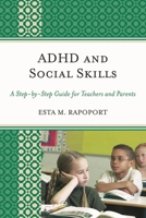 Adhd and Social Skills: A Step-by-Step Guide for Teachers and Parents 1607092816 Book Cover