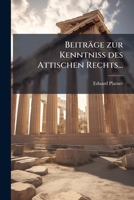 Beiträge zur Kenntniss des Attischen Rechts... (German Edition) 1024699757 Book Cover