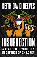 Insurrection: A Teacher Revolution in Defense of Children 1681233134 Book Cover