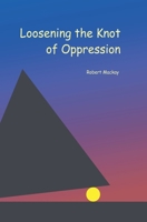 Loosening the Knot of Oppression 1778131344 Book Cover