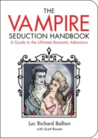 Vampire Seduction Handbook: Have the Most Thrilling Love of Your Life 1602397465 Book Cover
