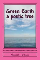 Green Earth: A Poetic Tree 1499343825 Book Cover