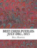 Best Chess Puzzles: July-Dec., 2013: 297 Critical Positions 1495263479 Book Cover