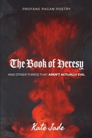 The Book of Heresy 1300759178 Book Cover